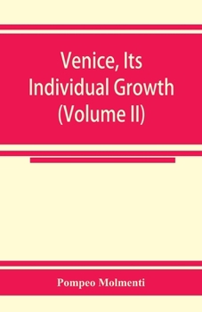 Paperback Venice, its individual growth from the earliest beginnings to the fall of the republic Part I- The Middle Ages (Volume II) Book