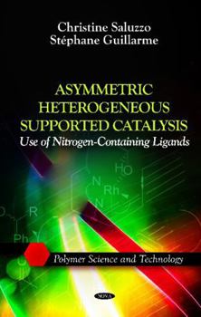 Paperback Asymmetric Heterogeneous Supported Catalysis: Use of Nitrogen-Containing Ligands (Polymer Science and Technology) Book