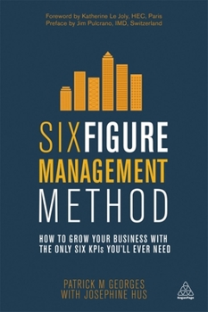 Paperback Six Figure Management Method: How to Grow Your Business with the Only 6 Kpis You'll Ever Need Book