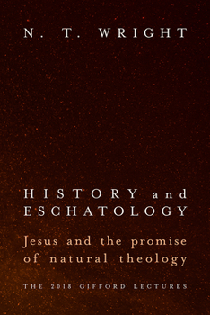 Hardcover History and Eschatology: Jesus and the Promise of Natural Theology Book