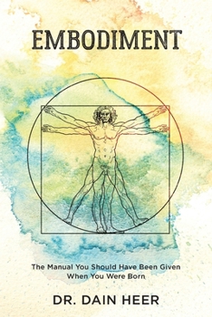 Paperback Embodiment: The Manual You Should Have Been Given When You Were Born Book