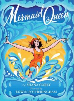 Hardcover Mermaid Queen: The Spectacular True Story of Annette Kellerman, Who Swam Her Way to Fame, Fortune & Swimsuit History! Book
