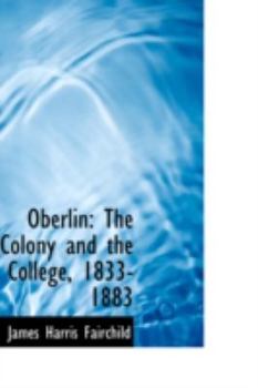 Paperback Oberlin: The Colony and the College, 1833-1883 Book