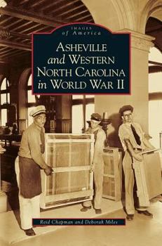 Asheville and Western North Carolina in World War II - Book  of the Images of America: North Carolina