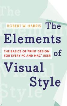 Paperback The Elements of Visual Style: The Basics of Print Design for Every PC and Mac User Book