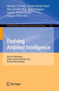 Paperback Evolving Ambient Intelligence: Ami 2013 Workshops, Dublin, Ireland, December 3-5, 2013. Revised Selected Papers Book