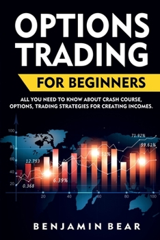 Paperback Options Trading For Beginners: all you need to know about Crash Course, Options, Trading Strategies for creating incomes. Book