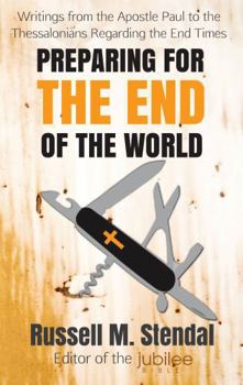 Preparing for The End of the World: Writings from the Apostle Paul to the Thessalonians Regarding the End Times