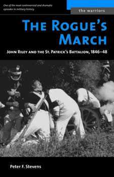 Paperback The Rogue's March: John Riley and the St. Patrick's Battalion, 1846-48 Book