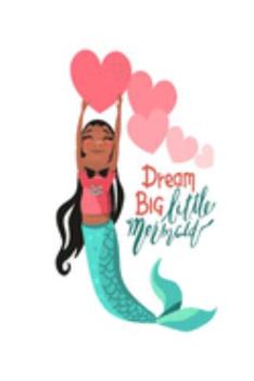 Dream Big Little Mermaid: Mermaid Journal | Kids Journal | Girls Notebook | Kids Notebook | Mermaid Gifts | Fun Journal | Mermaid Diary | Mermaid ... Journals | Write and Draw | Write & Draw