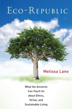 Hardcover Eco-Republic: What the Ancients Can Teach Us about Ethics, Virtue, and Sustainable Living Book