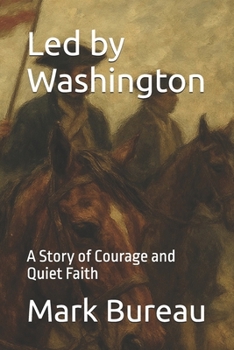 Paperback Led by Washington: A Story of Courage and Quiet Faith Book