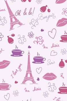 Oh La La: NoteBook i love you, Eiffel Tower Notebook (Composition Book Journal) (6 x 9 Large) (15,24 x 22,86 cm) mon amour, ma chérie, Bonjour paris, je t'aime