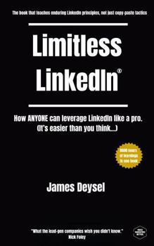 Paperback Limitless LinkedIn: How ANYONE can leverage LinkedIn like a pro (It's easier than you think...) Book