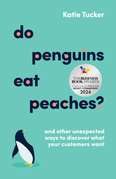 Paperback Do Penguins Eat Peaches?: And Other Unexpected Ways to Discover What Your Customers Want Book