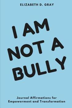 Paperback I am not a Bully: Journal Affirmations for Empowerment and Transformation Book