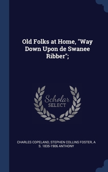 Hardcover Old Folks at Home, "Way Down Upon de Swanee Ribber"; Book