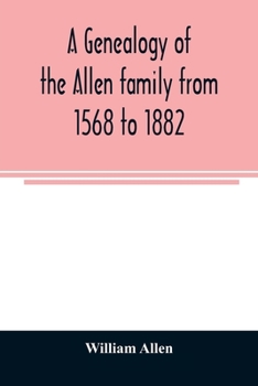 Paperback A genealogy of the Allen family from 1568 to 1882 Book