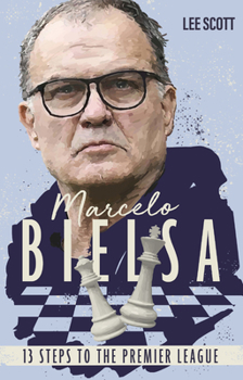 Paperback Marcelo Bielsa (Lee): Thirteen Steps to the Premier League Book