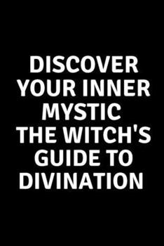 Paperback Discover Your Inner Mystic: The Witch's Guide to Divination Book