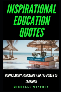 Paperback Inspirational Education Quotes: Quotes About Education and the Power of Learning Book