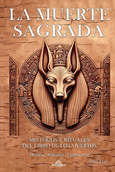 Paperback La Muerte Sagrada: Misterios y Rituales del Libro de los Muertos [Spanish] Book