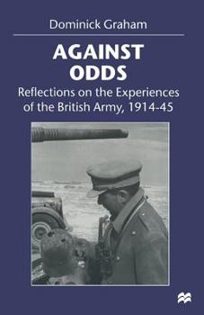 Paperback Against Odds: Reflections on the Experiences of the British Army, 1914-45 Book