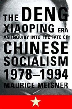 Hardcover The Deng Xiaoping Era: An Inquiry Into the Fate of Chinese Socialism, 1978-1994 Book