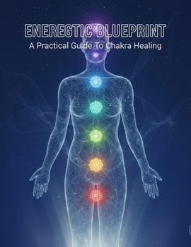 Paperback Energetic Blueprint: A Practical Guide To Chakra Healing Book