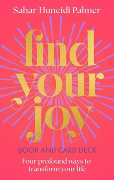 Find Your Joy Book & Card Deck: Four Profound Ways to Transform Your Life (Sirius Inspiration Kits)