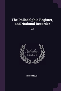Paperback The Philadelphia Register, and National Recorder: V.1 Book