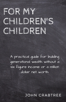 Paperback For My Children's Children: A practical guide for building generational wealth Book