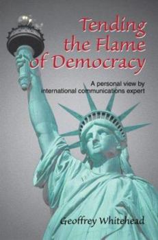 Paperback Tending the Flame of Democracy: A Personal View by International Communications Expert Book