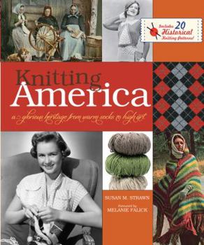 Paperback Knitting America: A Glorious Heritage from Warm Socks to High Art Book