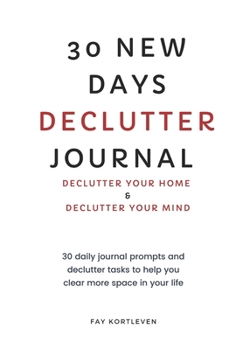 Paperback 30 New Days Declutter Journal: Declutter Your Home and Declutter Your Mind Book