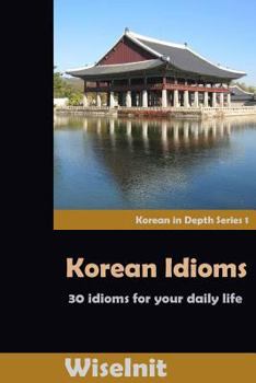 Paperback Korean Idioms: 30 Idioms for Your Daily Life Book