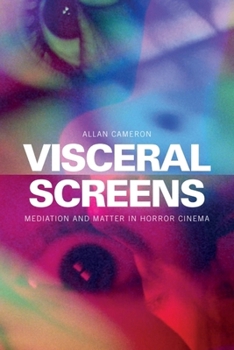 Paperback Visceral Screens: Mediation and Matter in Horror Cinema Book