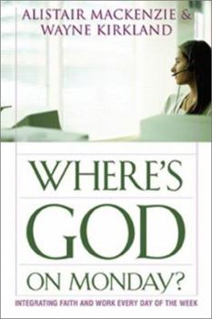 Paperback Where's God on Monday?: Integrating Faith and Work Every Day of the Week Book