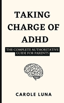Paperback Taking Charge of Adhd: The Complete Authoritative Guide For Parents Book