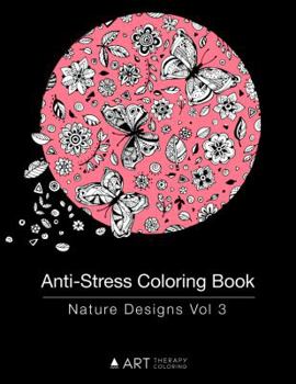 Paperback Anti-Stress Coloring Book: Nature Designs Vol 3 Book