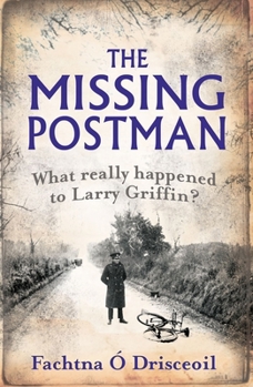 Paperback The Missing Postman: What Really Happened to Larry Griffin? Book
