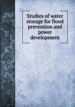 Paperback Studies of water storage for flood prevention and power development Book