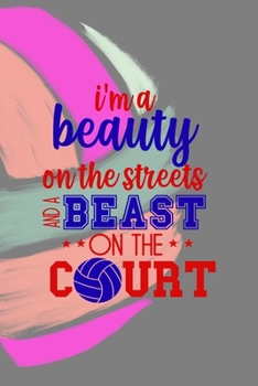Paperback I'm A Beauty In The Streets And Beast On The Court: All Purpose 6x9 Blank Lined Notebook Journal Way Better Than A Card Trendy Unique Gift Colors Ball Book