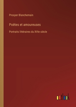 Paperback Poëtes et amoureuses: Portraits littéraires du XVIe siècle [French] Book