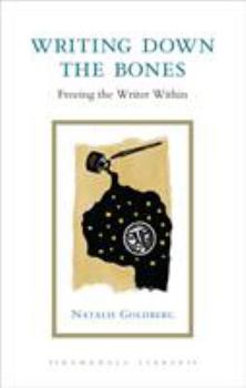 Hardcover Writing Down the Bones: Freeing the Writer Within Book