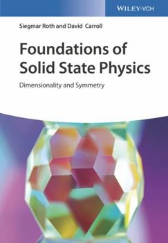 Hardcover Foundations of Solid State Physics: Dimensionality and Symmetry Book