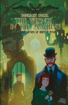 Paperback The Wrench in the Machine: The Association of Ishtar Book 1 Book