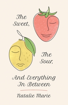 Paperback The Sweet, The Sour, And Everything In Between Book