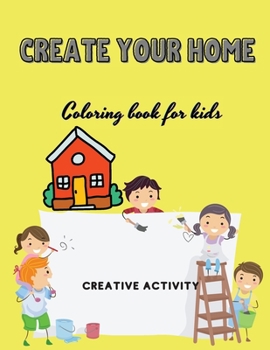 Paperback Create Your Home: Coloring Book for Kids Book