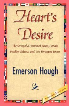 Heart's Desire: The Story of a Contented Town, Certain Peculiar Citizens, and Two Fortunate Lovers